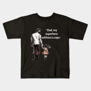 "My Dad, My Superhero without a Cape" Father's Day T-Shirt Kids T-Shirt